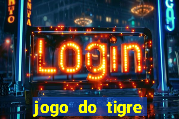 jogo do tigre deposito minimo 1 real